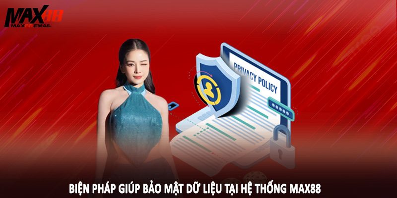 Biện pháp giúp bảo mật dữ liệu tại hệ thống MAX88
