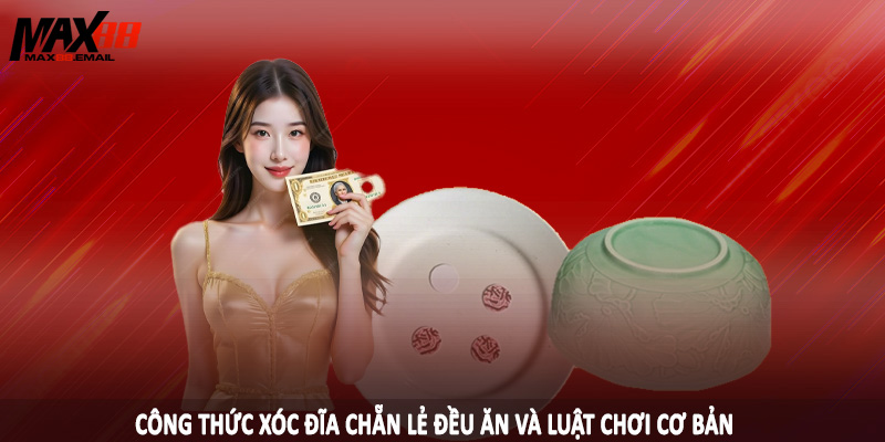 Công thức xóc đĩa chẵn lẻ đều ăn và luật chơi cơ bản