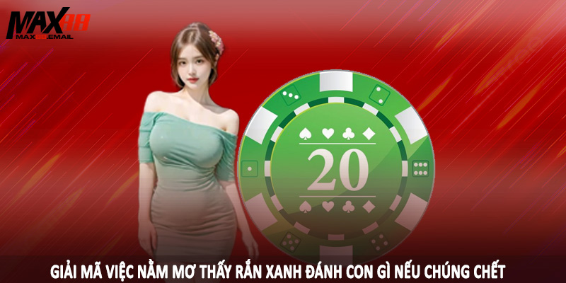 Giải mã việc nằm mơ thấy rắn xanh đánh con gì nếu chúng chết