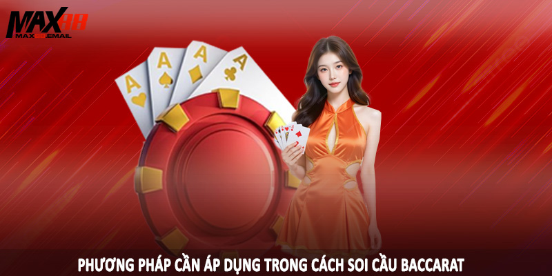 Phương pháp cần áp dụng trong cách soi cầu baccarat