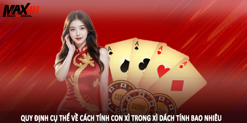 Quy định cụ thể về cách tính con xì trong xì dách tính bao nhiêu