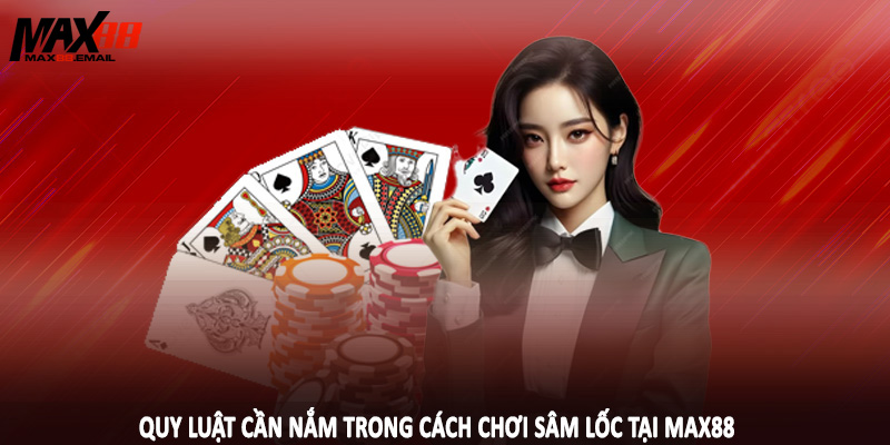 Quy luật cần nắm trong cách chơi sâm lốc tại MAX88