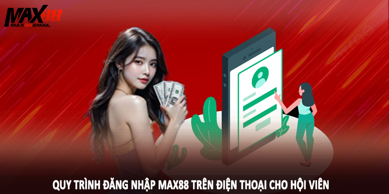 Quy trình đăng nhập MAX88 trên điện thoại cho hội viên