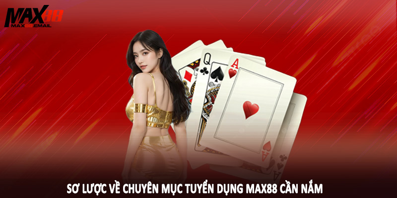 Sơ lược về chuyên mục tuyển dụng MAX88 cần nắm