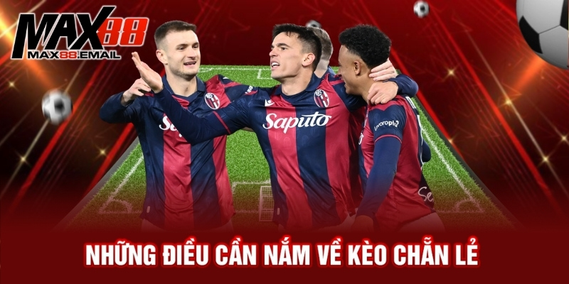 Những điều cần nắm về kèo chẵn lẻ 