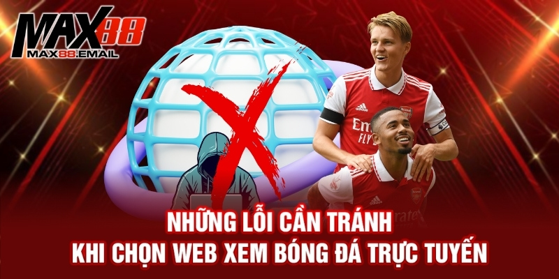 Những lỗi cần tránh khi chọn web xem bóng đá trực tuyến