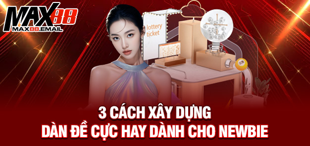3 Cách xây dựng dàn đề cực hay dành cho newbie