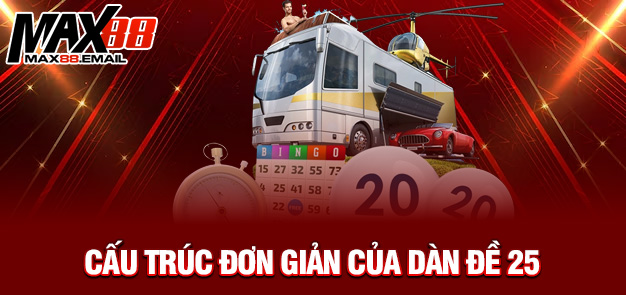 Cấu trúc đơn giản của dàn đề 25