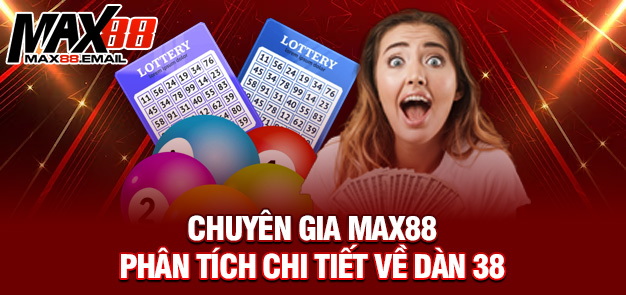 Chuyên gia MAX88 phân tích chi tiết về dàn 38