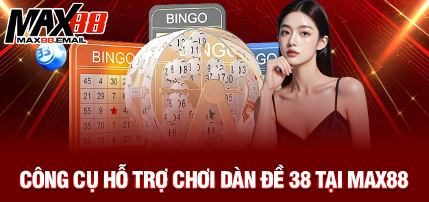 Công cụ hỗ trợ chơi dàn đề 38 tại MAX88