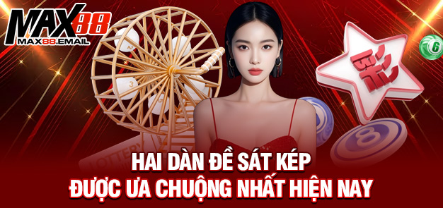 Hai dàn đề sát kép được ưa chuộng nhất hiện nay