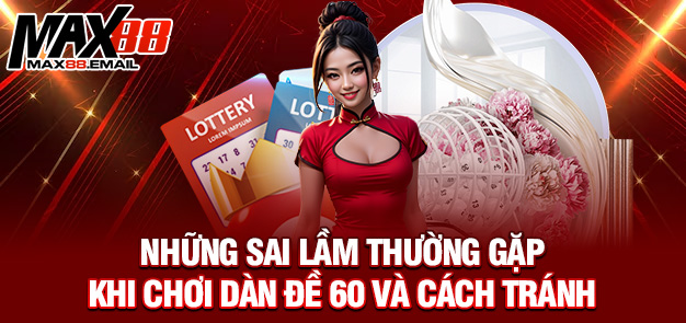 Những sai lầm thường gặp khi chơi dàn đề 60 và cách tránh