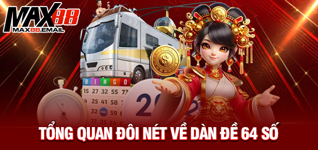 Tổng quan đôi nét về dàn đề 64 số