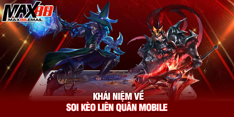 Khái niệm về soi kèo Liên Quân Mobile 